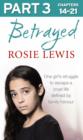Betrayed: Part 3 of 3 : The Heartbreaking True Story of a Struggle to Escape a Cruel Life Defined by Family Honour - eBook
