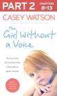 The Girl Without a Voice: Part 2 of 3 : The True Story of a Terrified Child Whose Silence Spoke Volumes - eBook