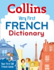 Collins Very First French Dictionary : Your First 500 French Words, for Ages 5+ - Book