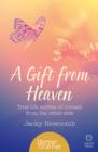 A Gift from Heaven : True-life stories of contact from the other side - eBook
