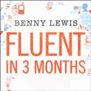 Fluent in 3 Months : Tips and Techniques to Help You Learn Any Language - eAudiobook