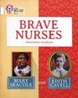 Brave Nurses: Mary Seacole and Edith Cavell : Band 10/White - Book