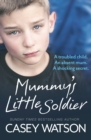 Mummy's Little Soldier : A troubled child. An absent mum. A shocking secret. - eBook