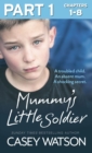 Mummy's Little Soldier: Part 1 of 3 : A troubled child. An absent mum. A shocking secret. - eBook