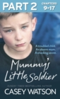 Mummy's Little Soldier: Part 2 of 3 : A troubled child. An absent mum. A shocking secret. - eBook