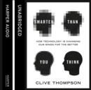 Smarter Than You Think : How Technology is Changing Our Minds for the Better - eAudiobook