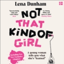 Not That Kind of Girl : A Young Woman Tells You What She's "Learned" - eAudiobook