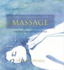 The Complete Illustrated Guide to - Massage : A Step-by-step Approach to the Healing Art of Touch - Book