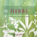 The Complete Illustrated Guide To - Herbs : A Simple Guide To Using HerbsFor Healing - Book
