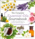 The Complete Essential Oils Sourcebook : A Practical Approach to the Use of Essential Oils for Health and Well-Being - Book