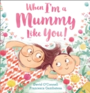 When I'm a Mummy Like You! - Book
