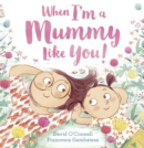 When I'm a Mummy Like You! - eBook