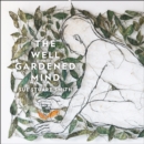 The Well Gardened Mind : Rediscovering Nature in the Modern World - eAudiobook