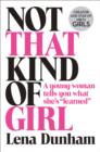 Not That Kind of Girl : A Young Woman Tells You What She's "Learned" - Book
