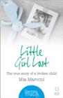 Little Girl Lost : The True Story of a Broken Child - Book