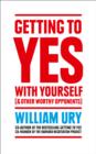 Getting to Yes with Yourself : And Other Worthy Opponents - Book