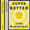 SuperBetter: How a gameful life can make you stronger, happier, braver and more resilient - eAudiobook