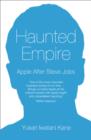 Haunted Empire : Apple After Steve Jobs - Book