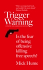 Trigger Warning : Is the Fear of Being Offensive Killing Free Speech? - Book