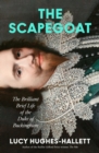 The Scapegoat : The Brilliant Brief Life of the Duke of Buckingham - Book