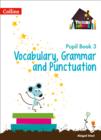 Vocabulary, Grammar and Punctuation Year 3 Pupil Book - Book