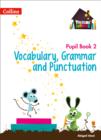 Vocabulary, Grammar and Punctuation Year 2 Pupil Book - Book