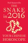 The Snake in 2016: Your Chinese Horoscope - eBook