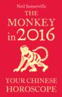 The Monkey in 2016: Your Chinese Horoscope - eBook