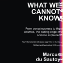 What We Cannot Know: Explorations at the Edge of Knowledge - eAudiobook