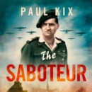 The Saboteur : True Adventures of the Gentleman Commando Who Took on the Nazis - eAudiobook