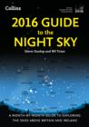 2016 Guide to the Night Sky : A Month-by-Month Guide to Exploring the Skies Above Britain and Ireland - Book