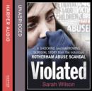 Violated : A Shocking and Harrowing Survival Story from the Notorious Rotherham Abuse Scandal - eAudiobook