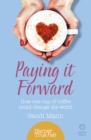 Paying it Forward : How One Cup of Coffee Could Change the World - eBook