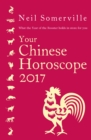 Your Chinese Horoscope 2017 : What the Year of the Rooster holds in store for you - eBook