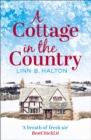 A Cottage in the Country : Escape to the Cosiest Little Cottage in the Country - Book