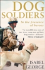 Dog Soldiers: Love, loyalty and sacrifice on the front line - eBook