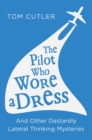 The Pilot Who Wore a Dress : And Other Dastardly Lateral Thinking Mysteries - Book