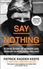 Say Nothing: A True Story Of Murder and Memory In Northern Ireland - eBook