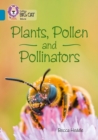 Plants, Pollen and Pollinators : Band 13/Topaz - Book