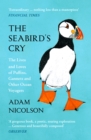 The Seabird's Cry: The Lives and Loves of Puffins, Gannets and Other Ocean Voyagers - Adam Nicolson