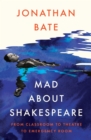 Mad about Shakespeare : From Classroom to Theatre to Emergency Room - Book