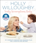 Truly Scrumptious Baby : My Complete Feeding and Weaning Plan for 6 Months and Beyond - Book