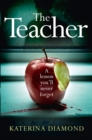 The Teacher : A Shocking and Compelling New Crime Thriller - Not for the Faint-Hearted! - Book