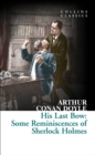 His Last Bow: Some Reminiscences of Sherlock Holmes (Collins Classics) - Sir Arthur Conan Doyle