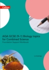 AQA GCSE 9-1 Biology for Combined Science Foundation Support Workbook - Book