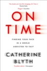 On Time : Finding Your Pace in a World Addicted to Fast - Book