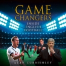 Game Changers : Inside English Football: from the Boardroom to the Bootroom - eAudiobook