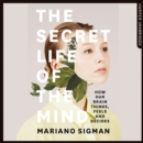 The Secret Life of the Mind : How Our Brain Thinks, Feels and Decides - eAudiobook
