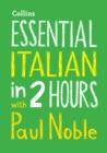 Essential Italian in 2 hours with Paul Noble : Italian Made Easy with Your Bestselling Language Coach - Book