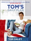 Tom's Daily Plan (Limited Signed edition) : Over 80 Fuss-Free Recipes for a Happier, Healthier You. All Day, Every Day. - Book